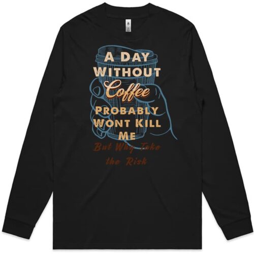 A Day Without Coffee Long Sleeve Black T Shirt