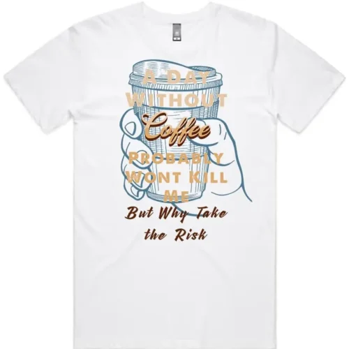 White men’s A Day Without Coffee T Shirt with a full-colour coffee-themed graphic printed on the front