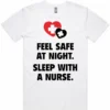 White men’s t-shirt lay flat with Feel Safe At Night Sleep with a Nurse design printed on the front