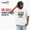 On sale premium oversized custom printed T-shirt in Australia