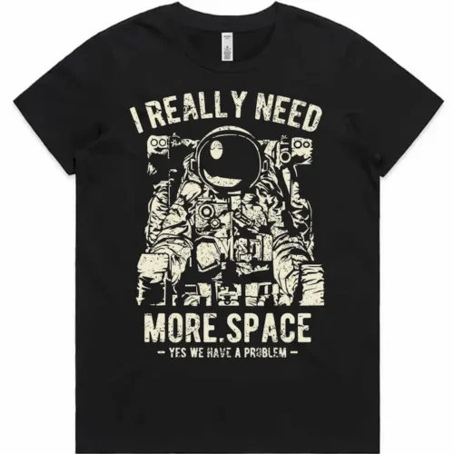 Black I Really Need More Space Ladies T Shirt laid flat showing the front design